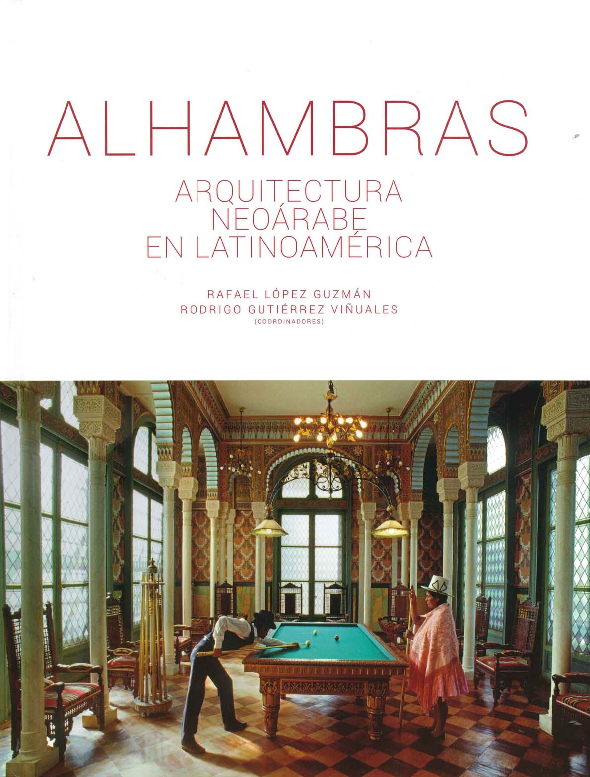 Alhambras: arquitectura neoárabe en Latinoamérica