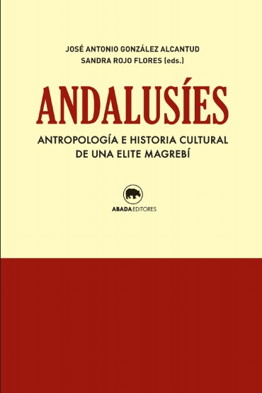 Andalusíes. Antropología e Historia cultural de una elite magrebí