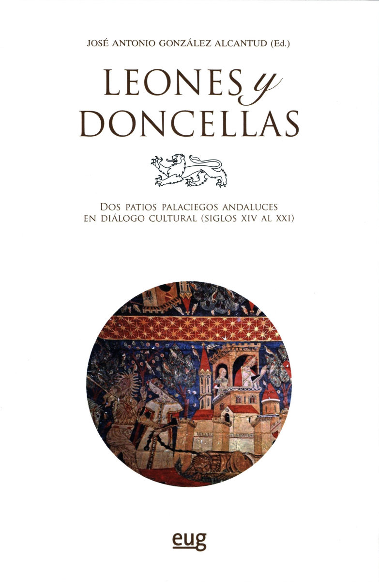 Leones y Doncellas : dos patios palaciegos andaluces en diálogo cultural 