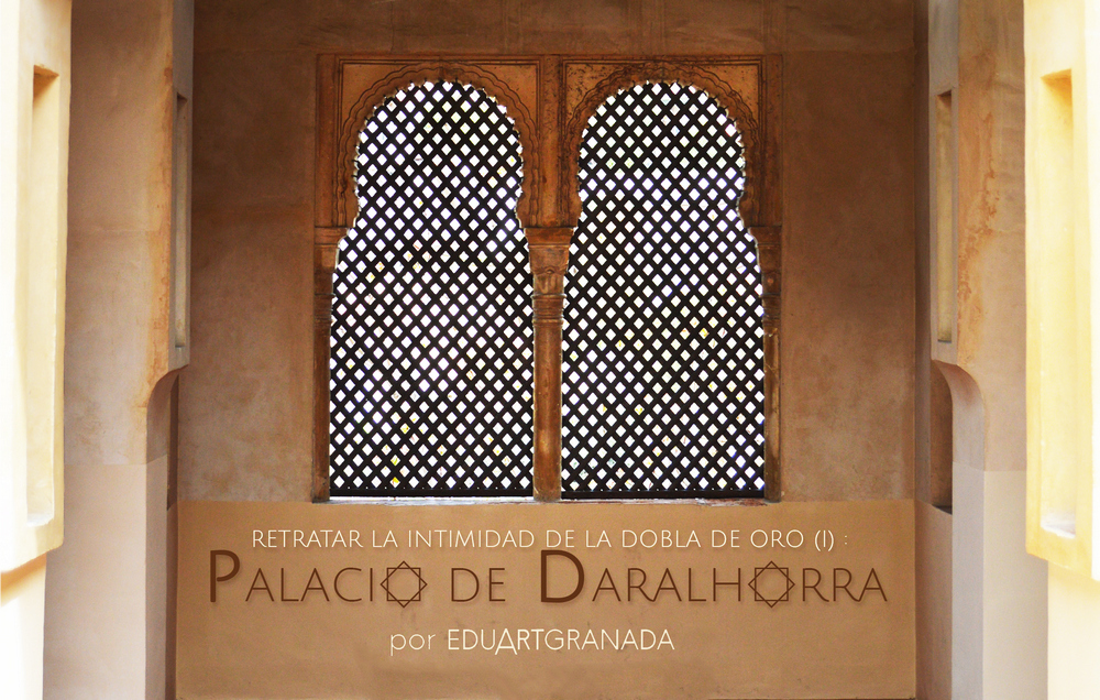 Retratar la intimidad de la Dobla de Oro (I): Palacio de Dar al Horra. Paseo fotográfico